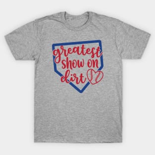 Greatest Show On Dirt Baseball Softball T-Shirt